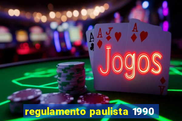 regulamento paulista 1990